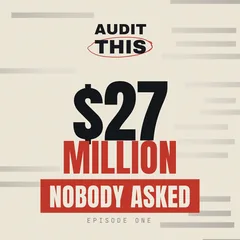 Audit This Episode 1 artwork, 27 Million Dollars, Nobody Asked