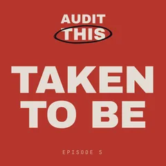 Audit This Episode 5 artwork, Taken To Be